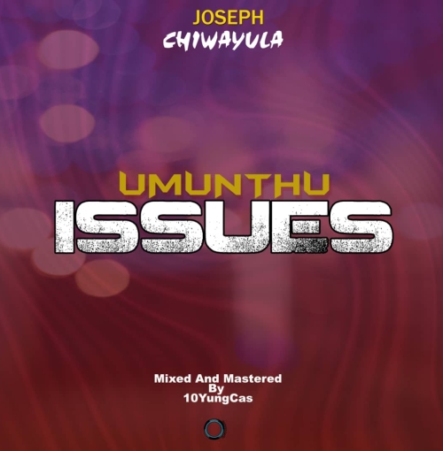 Umunthu Issues (Prod. 10YungCas)